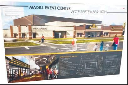 Matt Caban • The Madill Record A LOOK INTO THE POSSIBLE FUTURE A rendering of what the proposed Madill Event Center will look like with the passing of the school bond vote on Tuesday, Sept. 10.